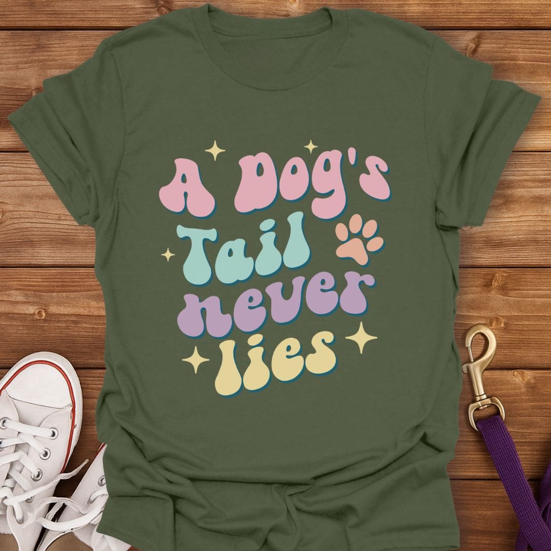 A Dog’s Tail Never Lies T-Shirt Military Green / S