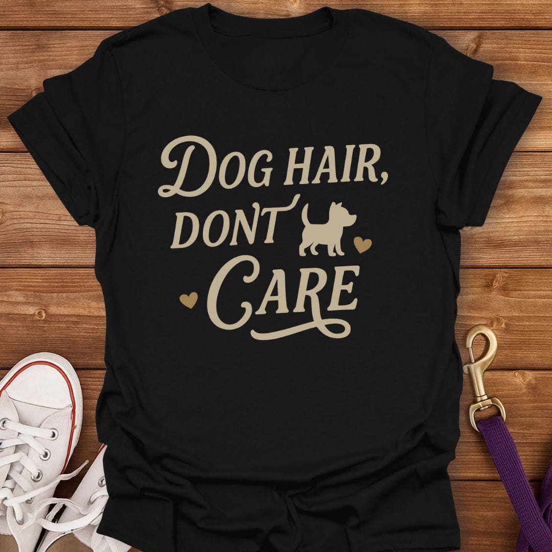 Dog Hair Don't Care T-Shirt Black / S