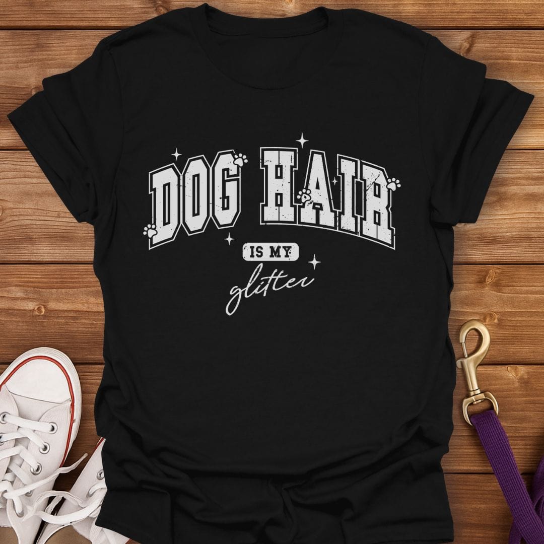 Dog Hair Is My Glitter T-Shirt Black / S