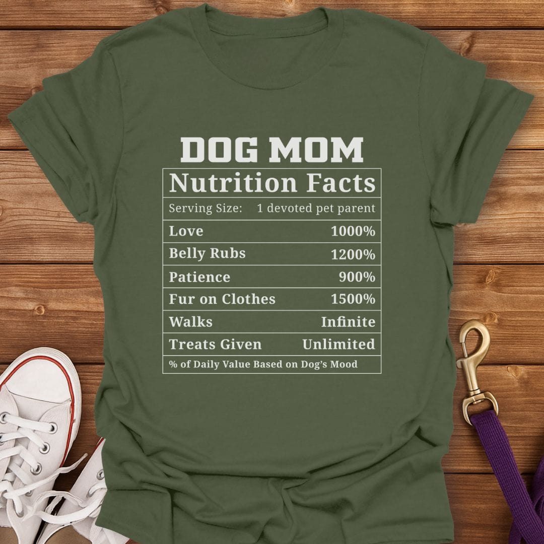 Dog Mom Nutrition Facts T-Shirt Military Green / S