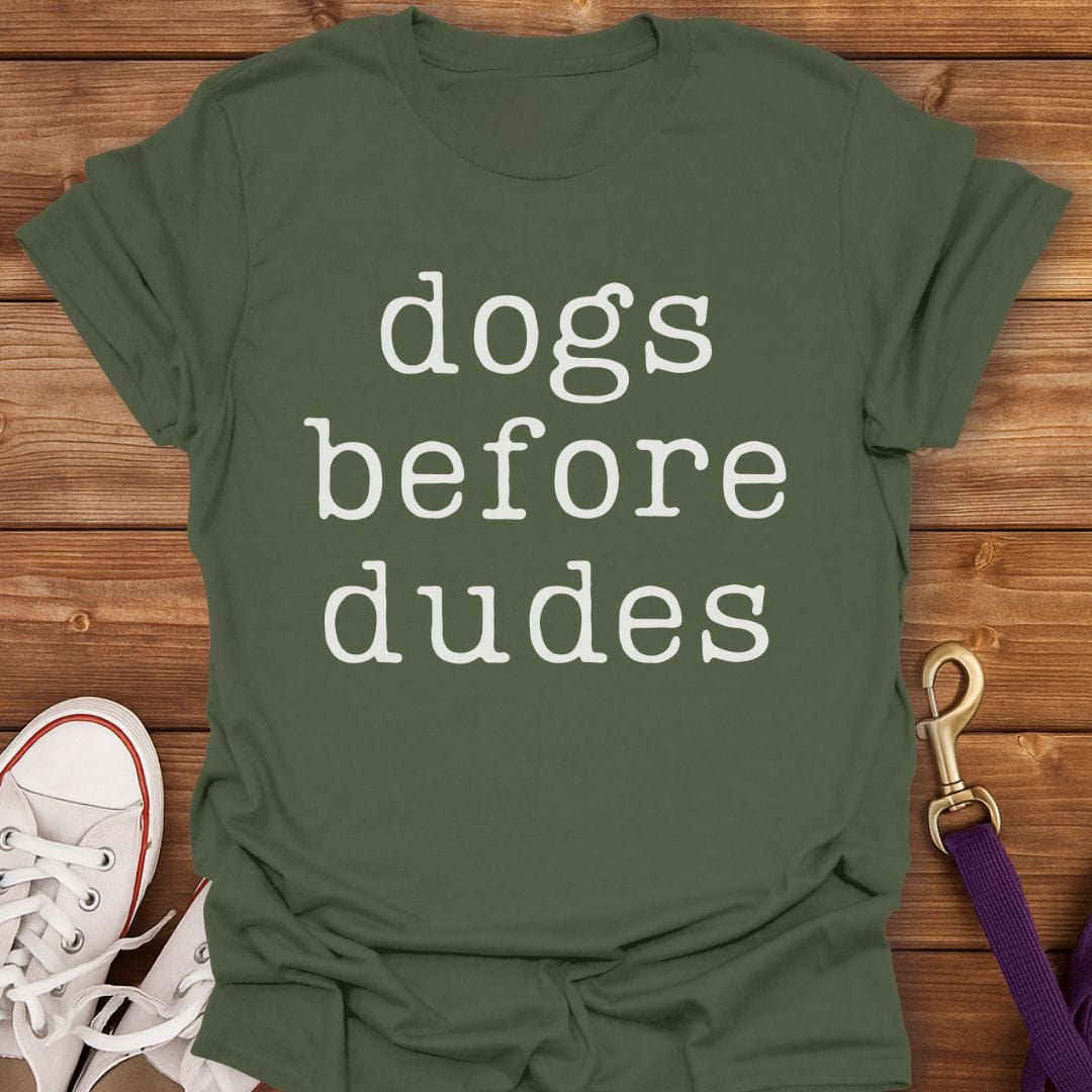 Dogs Before Dudes T-Shirt Military Green / S