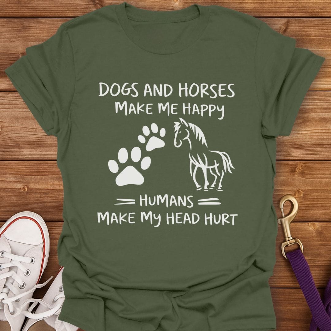 Dogs Horses and Headaches T-Shirt Military Green / S