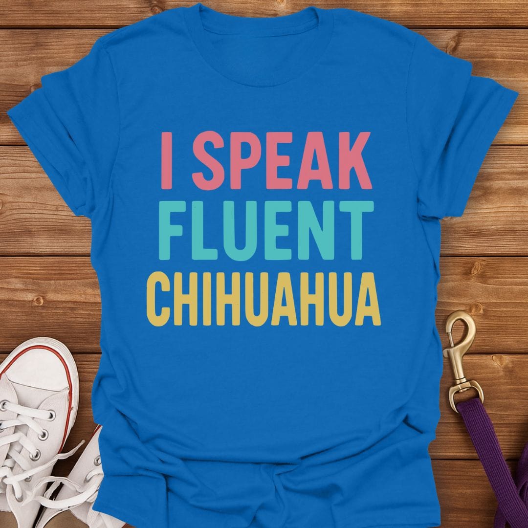 Fluent in Chihuahua T-Shirt Royal / S