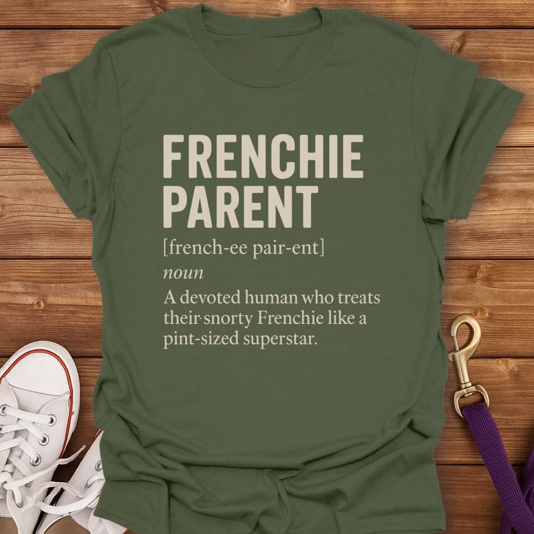 Frenchie Parent Definition T-Shirt Military Green / S