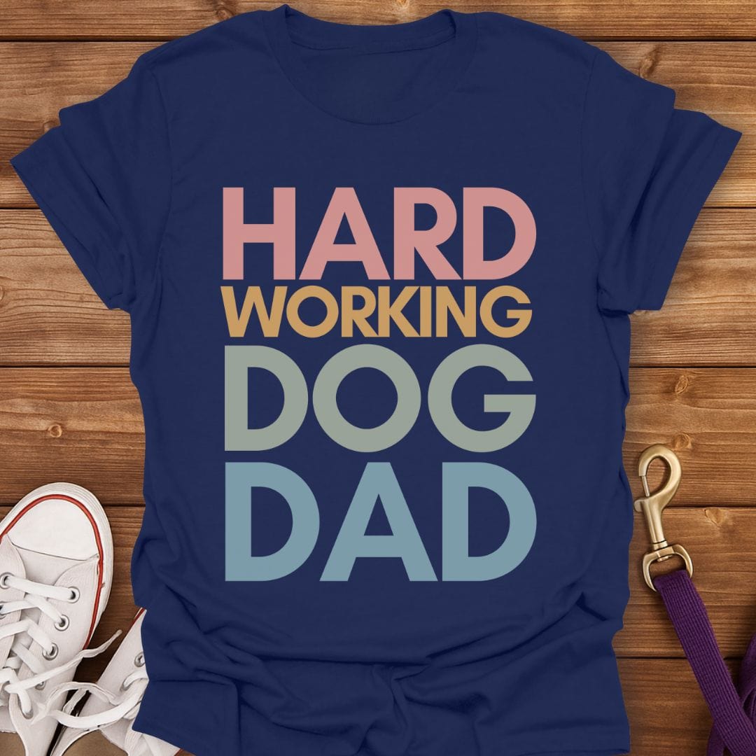 Hard Working Dog Dad T-Shirt Navy / S