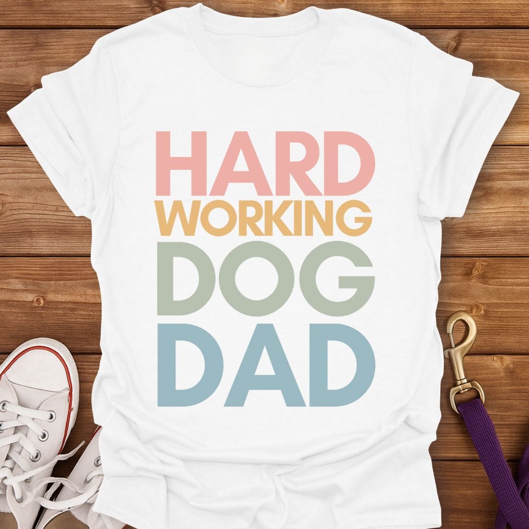 Hard Working Dog Dad T-Shirt White / S