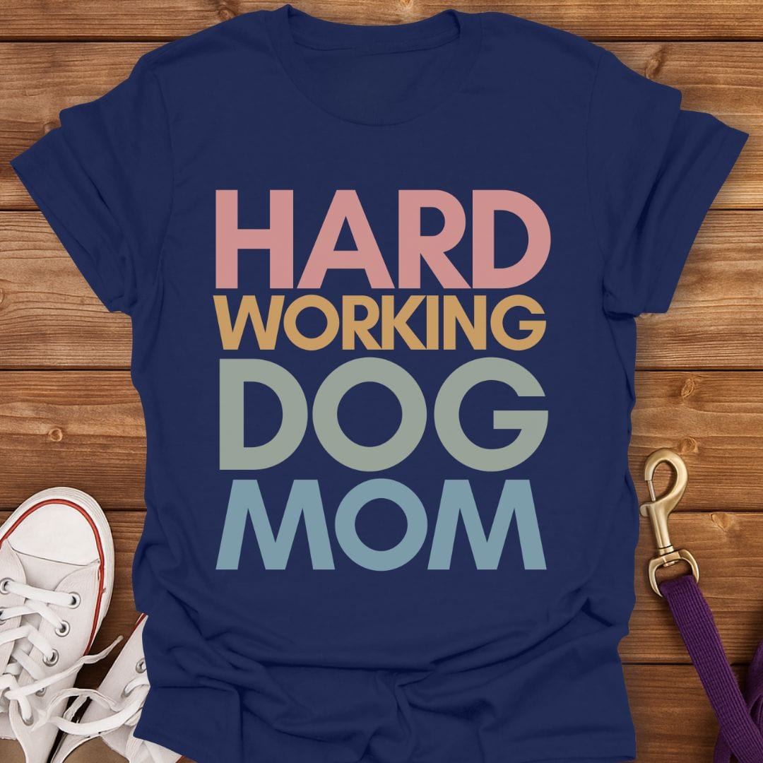 Hard Working Dog Mom T-Shirt Navy / S