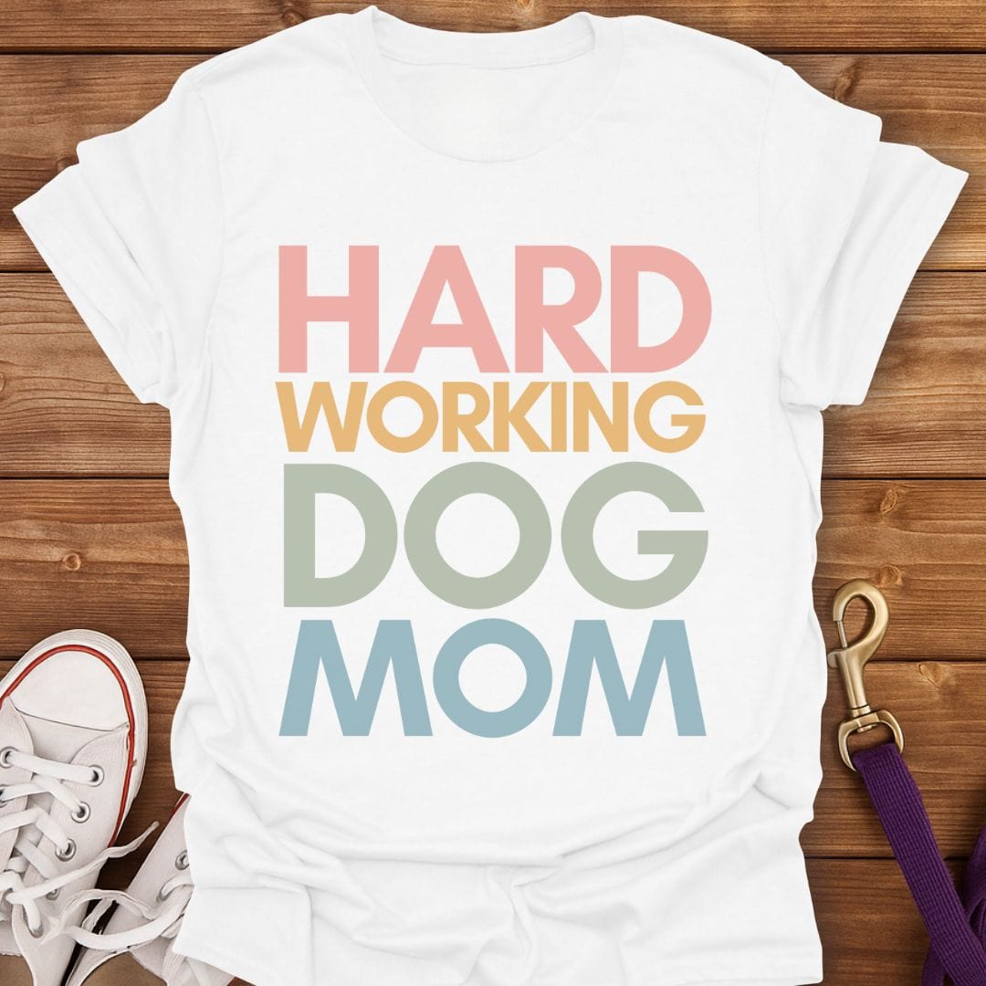 Hard Working Dog Mom T-Shirt White / S