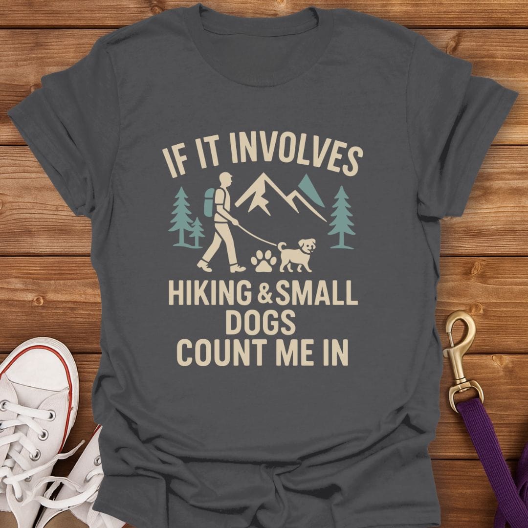 Hiking and Small Dogs Count Me In T-Shirt Charcoal / S