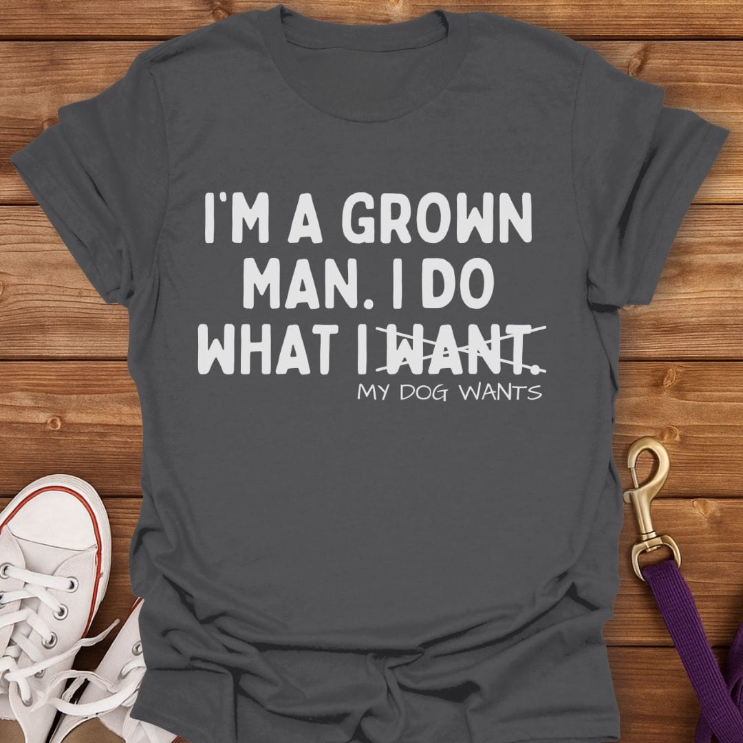 I Do What My Dog Wants T-Shirt Charcoal / S