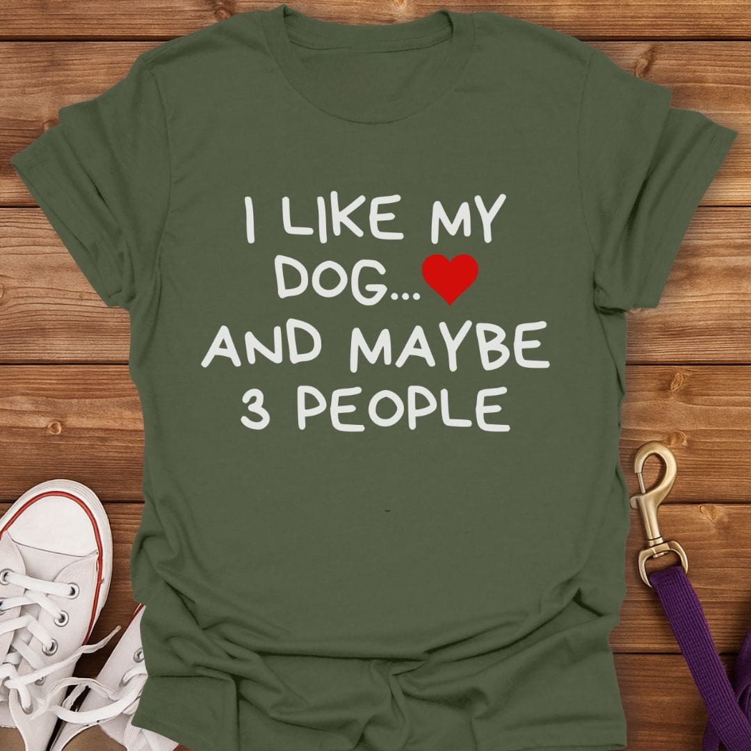 I Like My Dog and Maybe 3 People T-Shirt Military Green / S