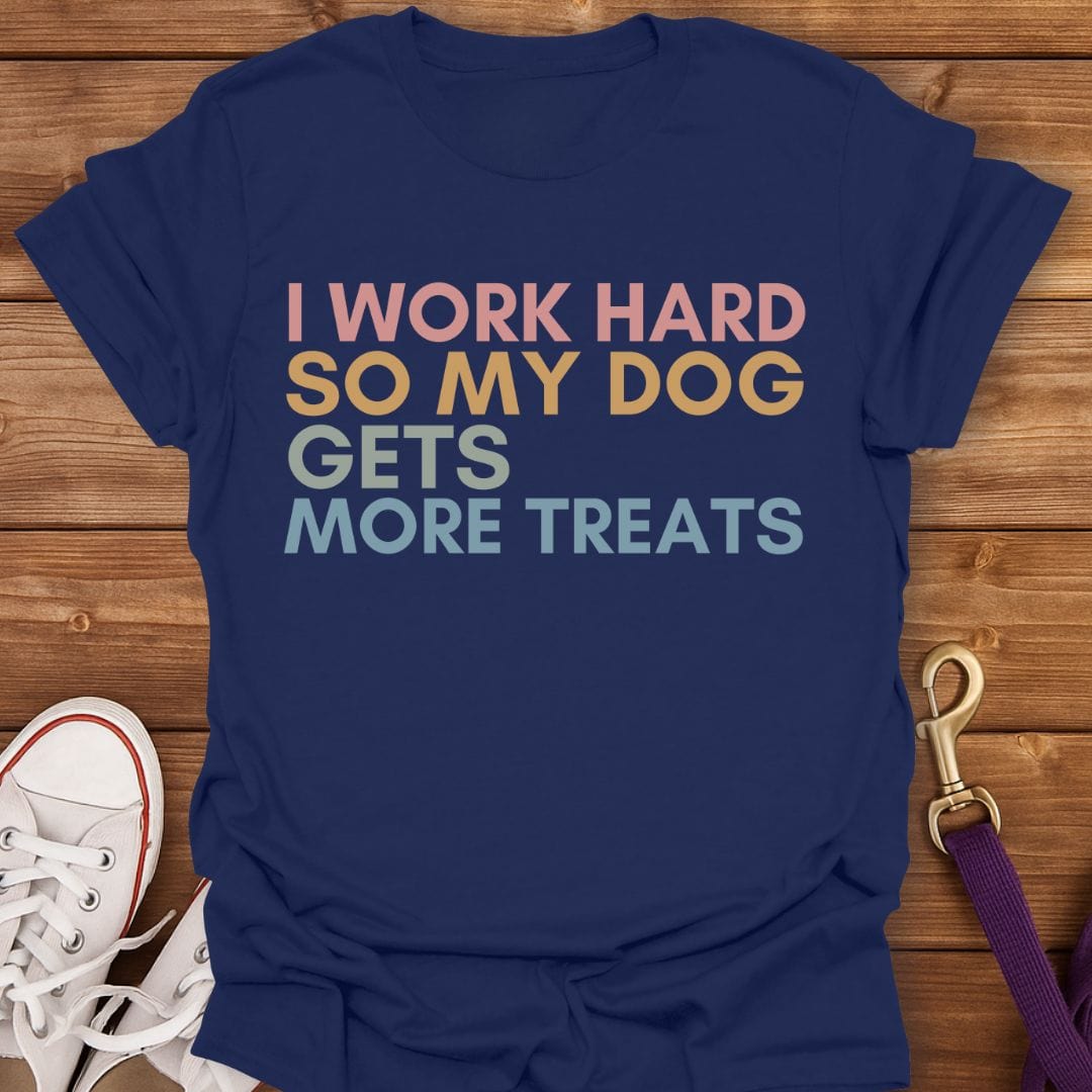 I Work Hard So My Dog Gets More Treats T-Shirt Navy / S