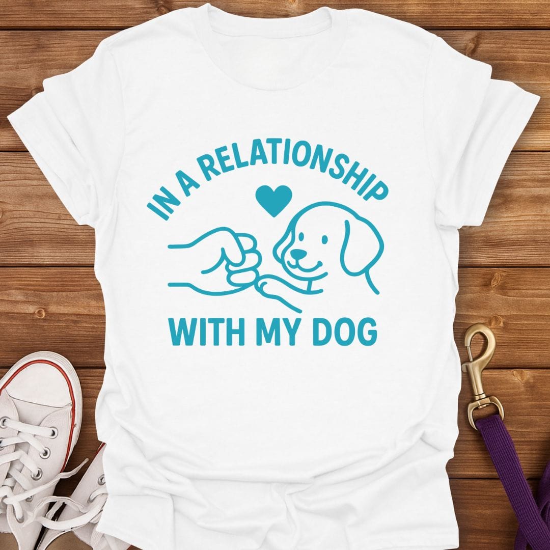In a Relationship with My Dog T-Shirt White / S