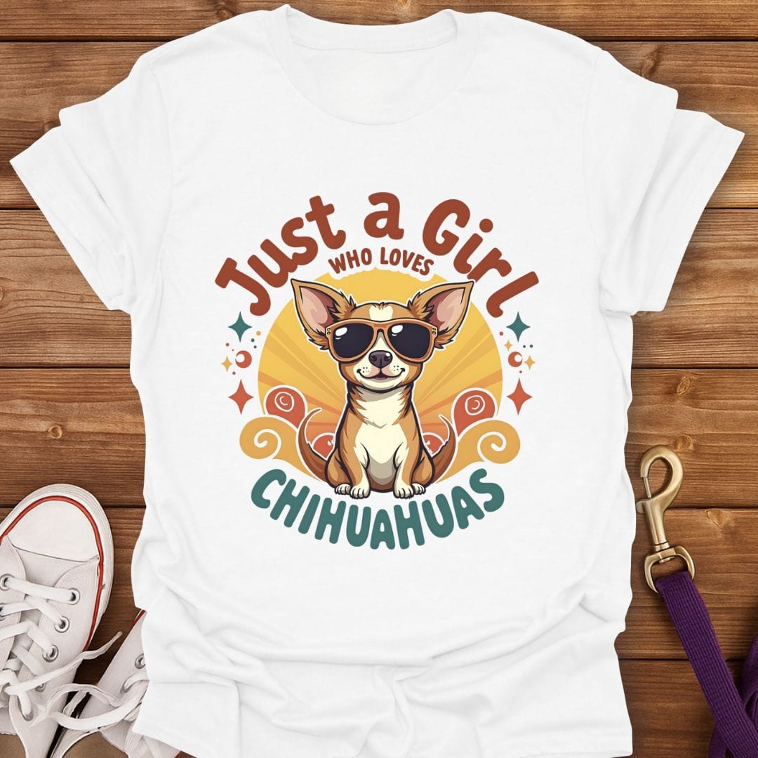 Just a Girl Who Loves Chihuahuas T-Shirt White / S