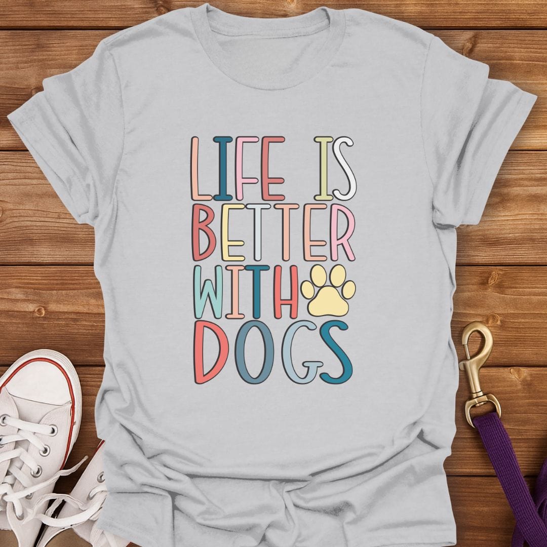 Life Is Better With Dogs T-Shirt Ice Grey / S