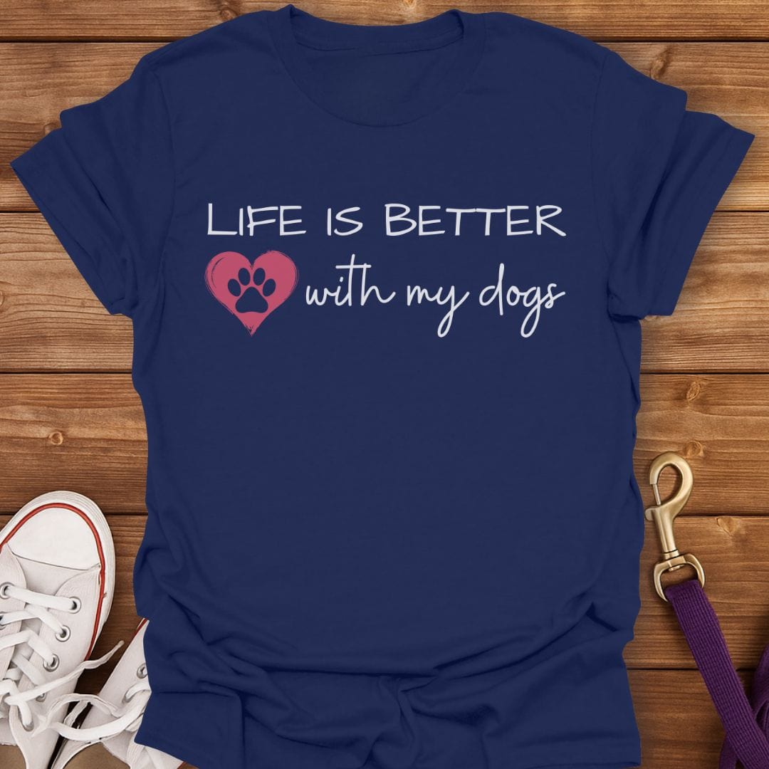Life Is Better with My Dogs T-Shirt Navy / S