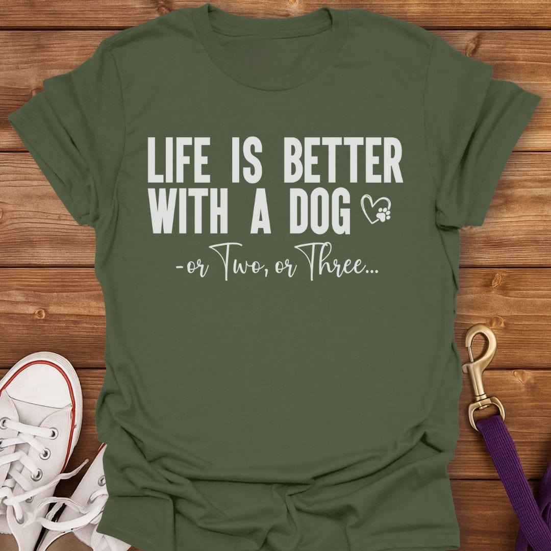 Life’s Better With Dogs T-Shirt Military Green / S