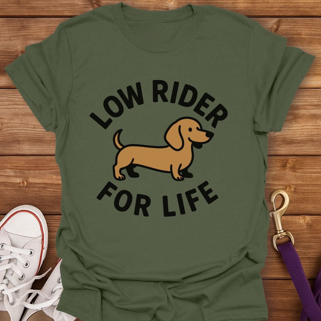 Low Rider For Life Dachshund T-Shirt Military Green / S