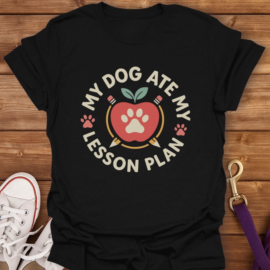 My Dog Ate My Lesson Plan T-Shirt Black / S