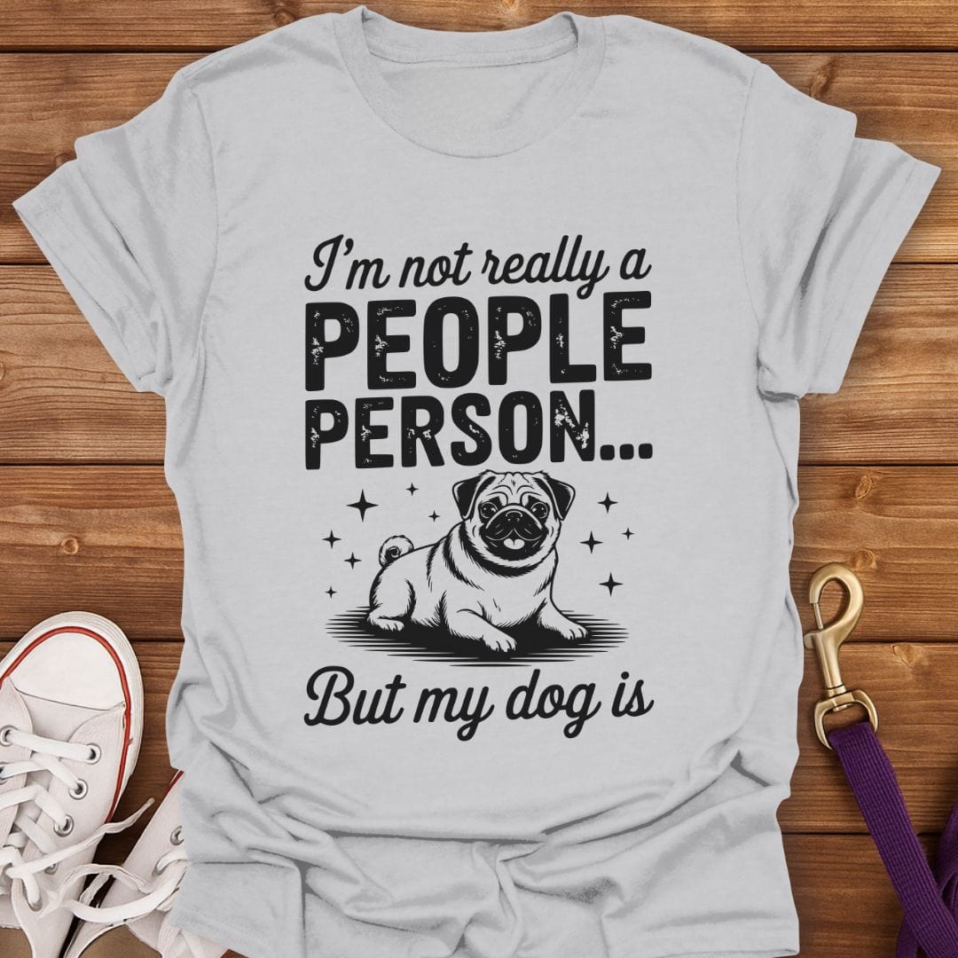 Not a People Person But My Dog Is T-Shirt Ice Grey / S