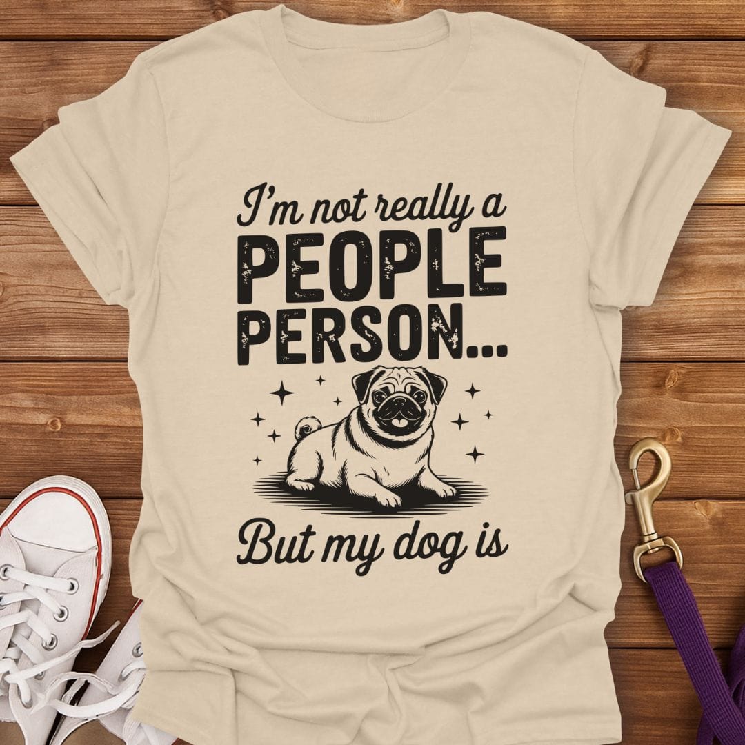 Not a People Person But My Dog Is T-Shirt Sand / S