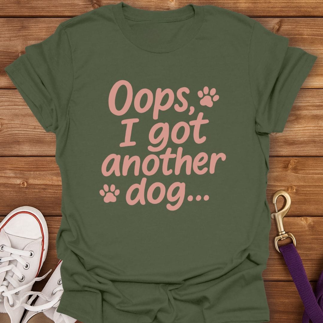Oops Got Another Dog T-Shirt Military Green / S
