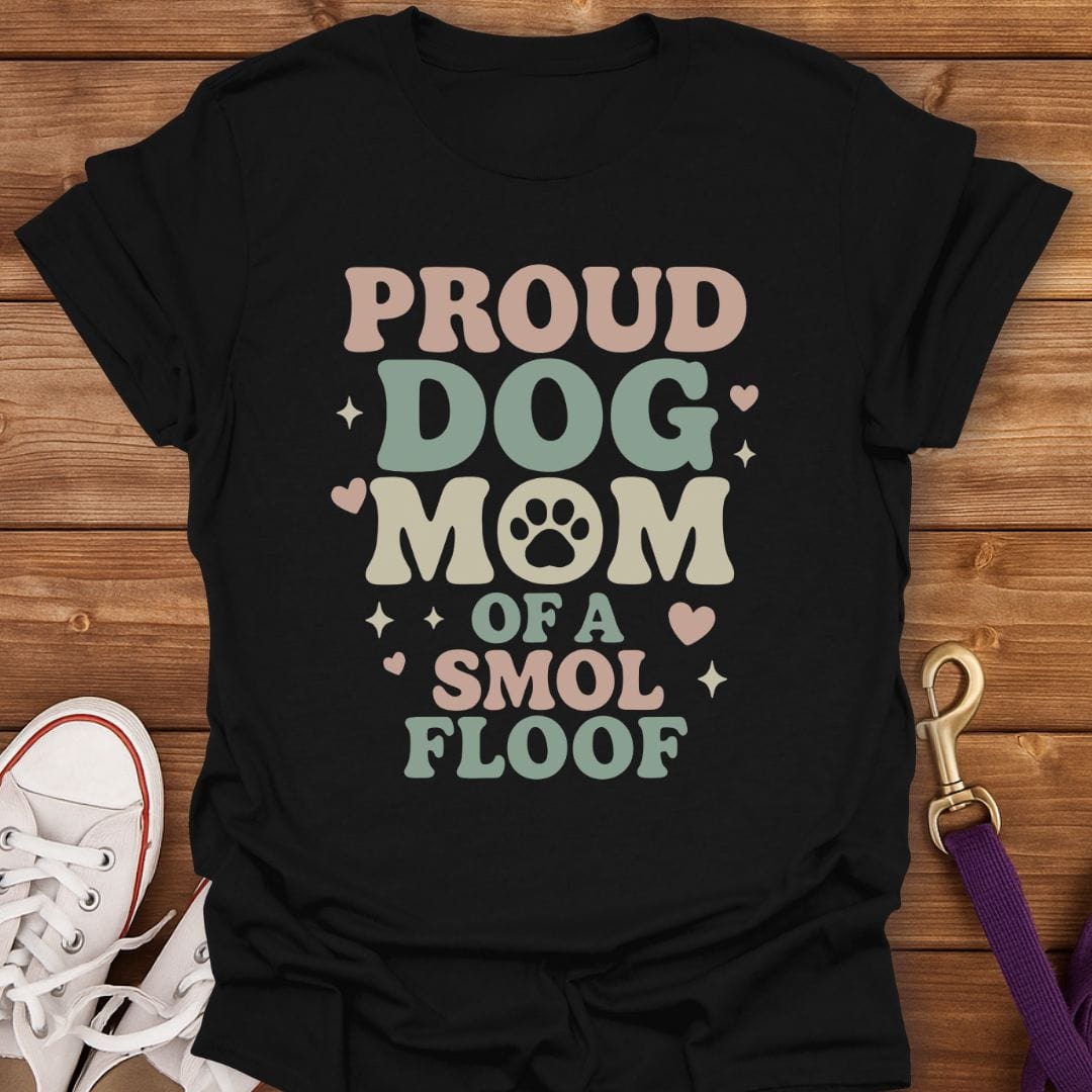 Proud Smol Floof Dog Mom T-Shirt Black / S