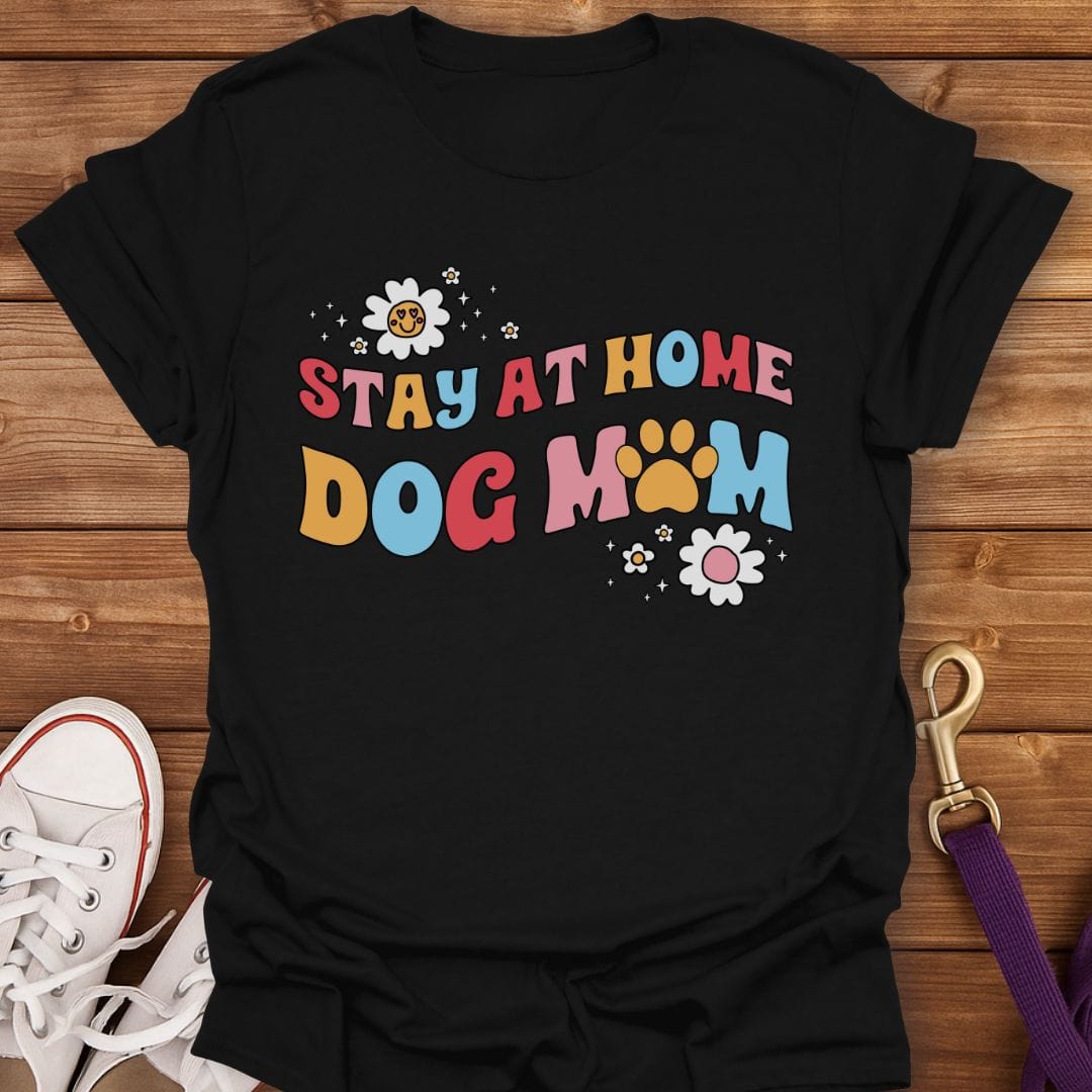 Stay at Home Dog Mom T-Shirt Black / S