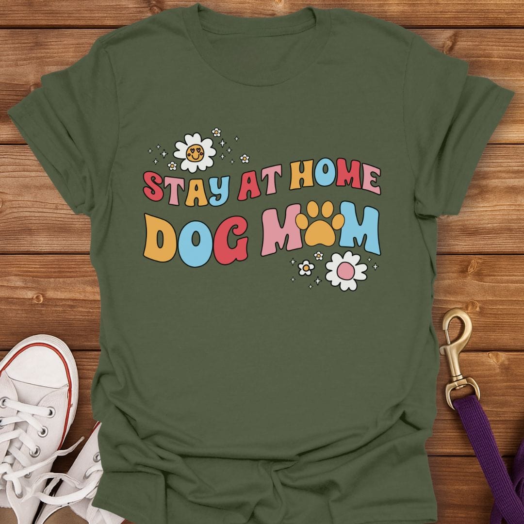 Stay at Home Dog Mom T-Shirt Military Green / S