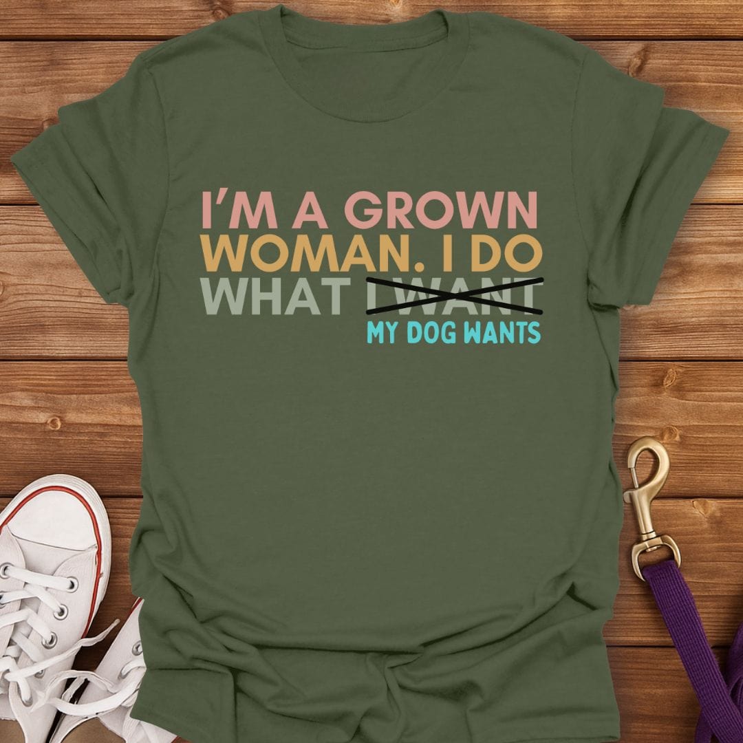 What My Dog Wants Woman T-Shirt Military Green / S