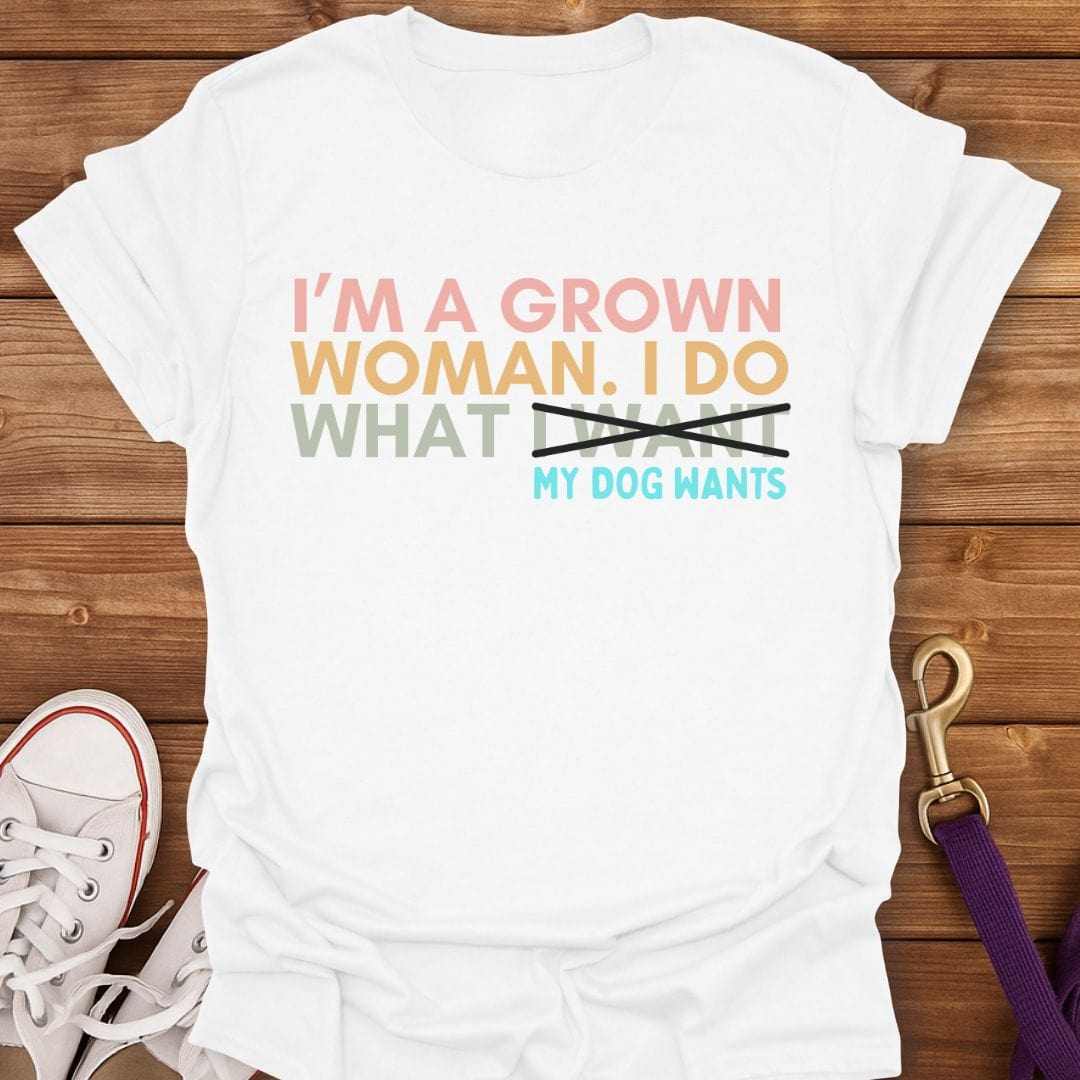 What My Dog Wants Woman T-Shirt White / S