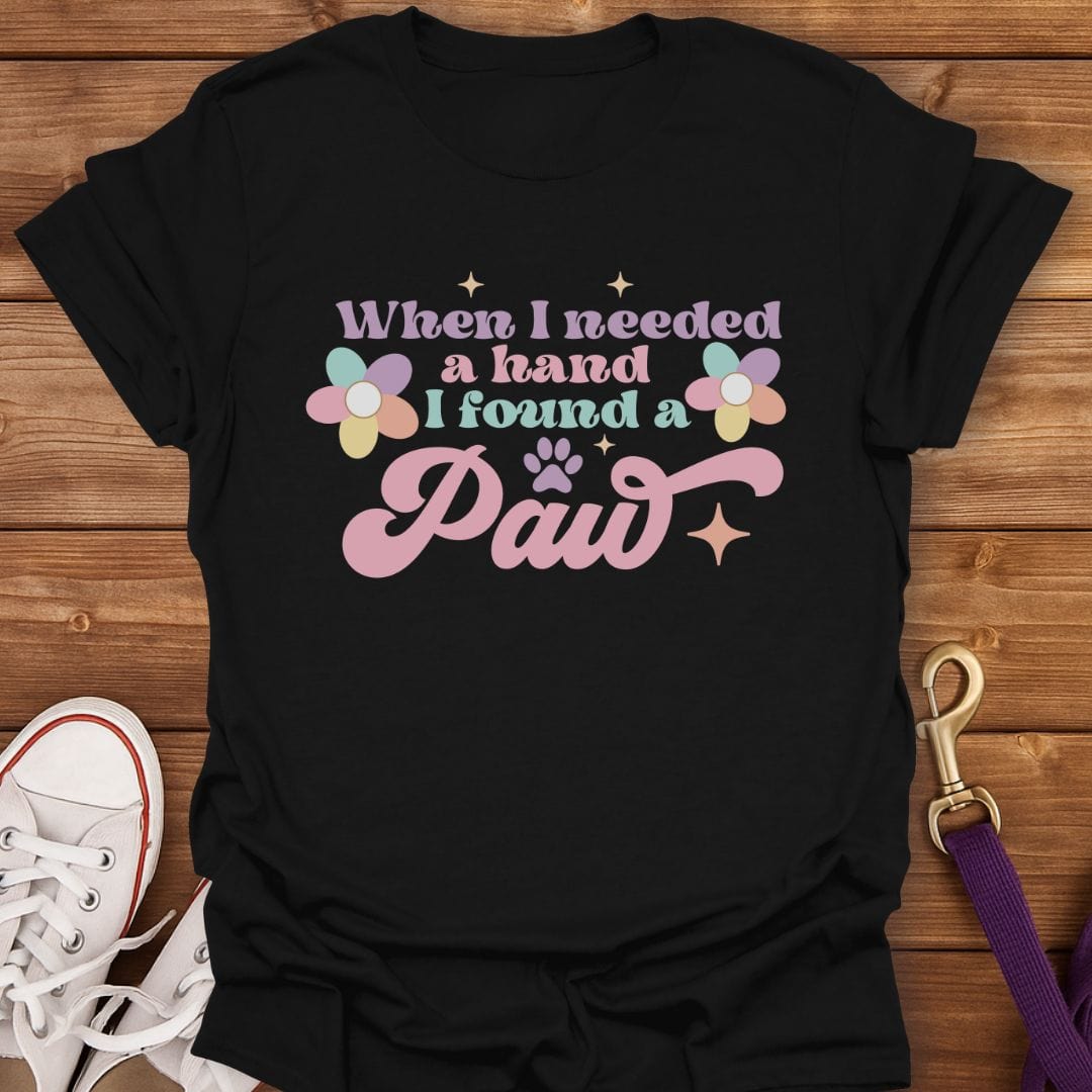 When I Needed a Hand I Found a Paw T-Shirt Black / S