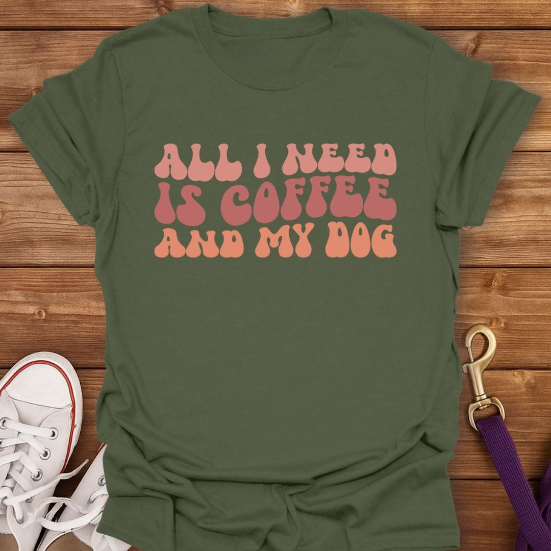 All I Need Is Coffee And My Dog T-Shirt Military Green / S