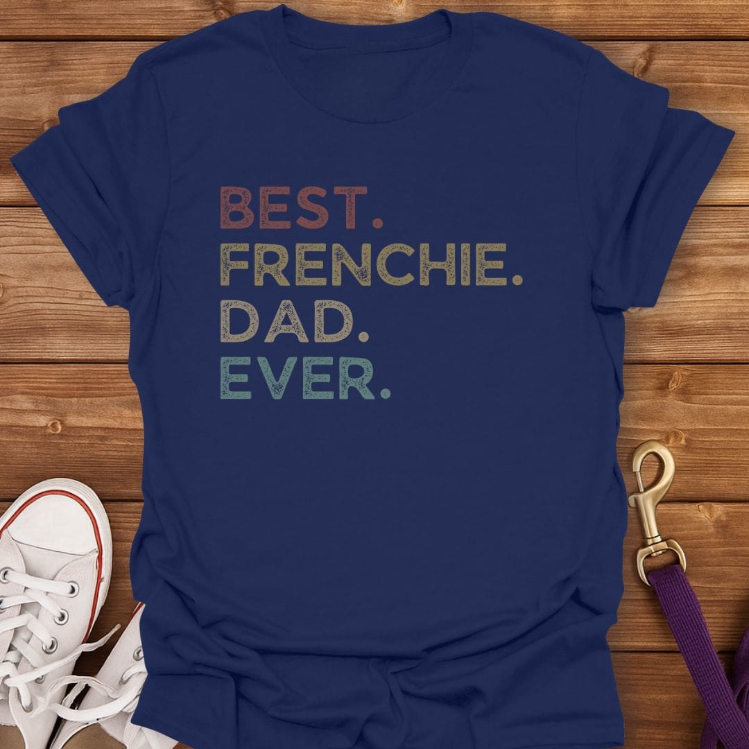 Best Frenchie Dad Ever T-Shirt Navy / S