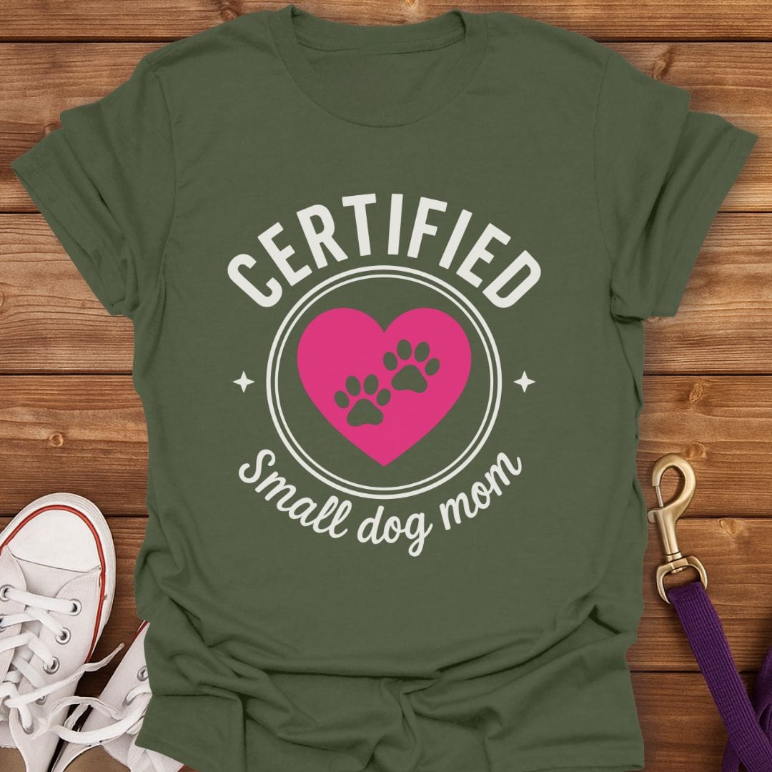 Certified Small Dog Mom T-Shirt Military Green / S