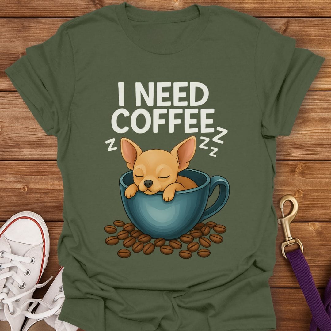 Chihuahua Needs Coffee T-Shirt Military Green / S