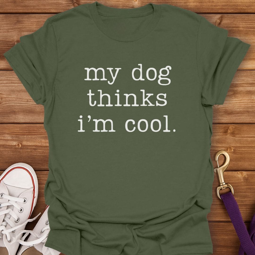 Cool in My Dog’s Eyes T-Shirt Military Green / S