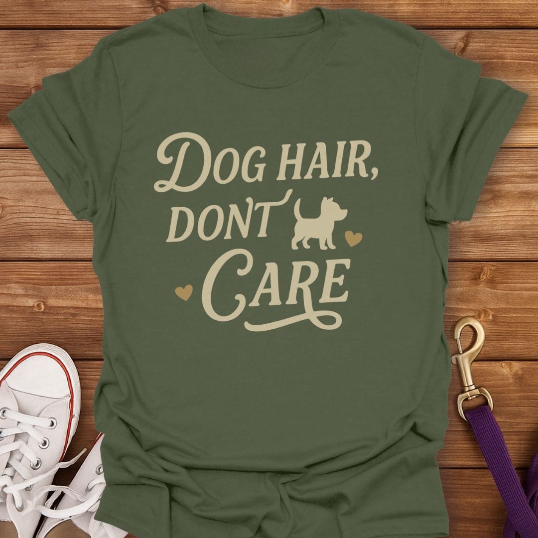 Dog Hair Don't Care T-Shirt Military Green / S