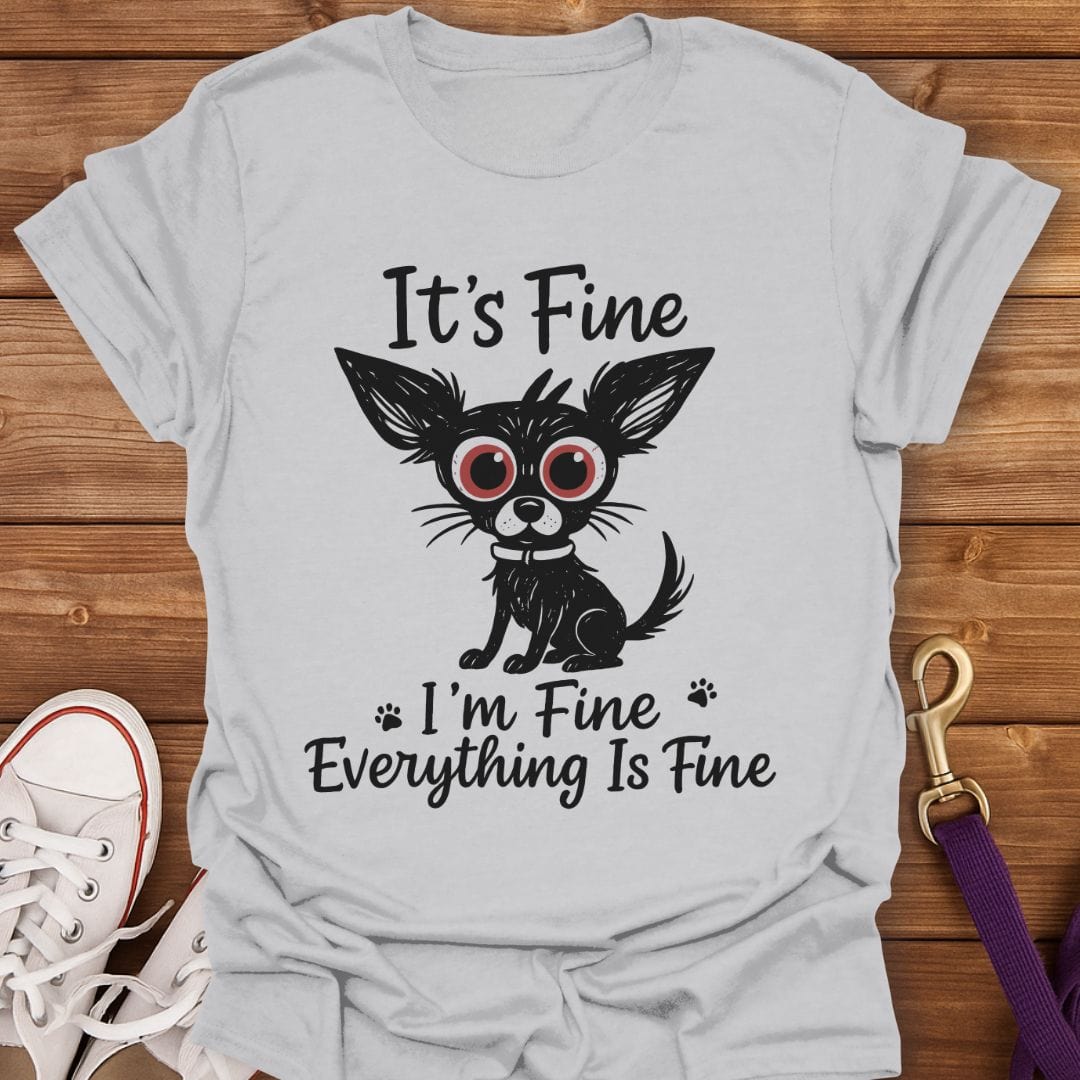 Everything Is Fine Chihuahua T-Shirt Ice Grey / S