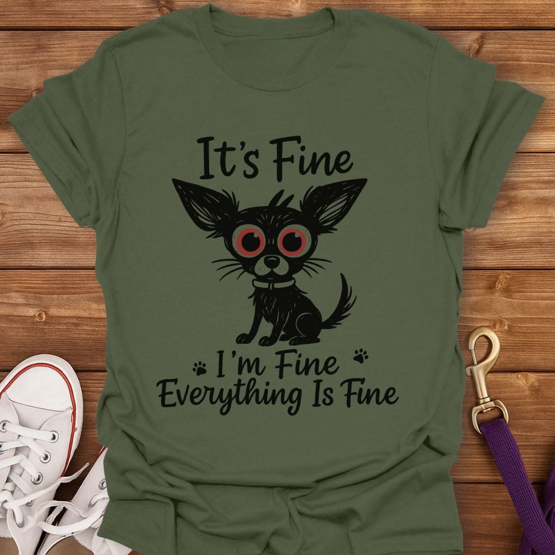 Everything Is Fine Chihuahua T-Shirt Military Green / S