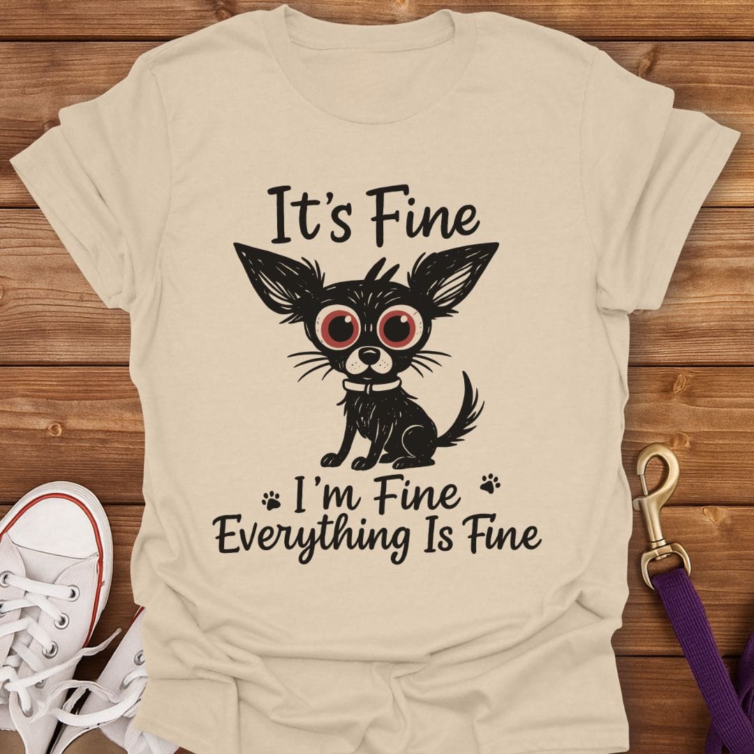 Everything Is Fine Chihuahua T-Shirt Sand / S
