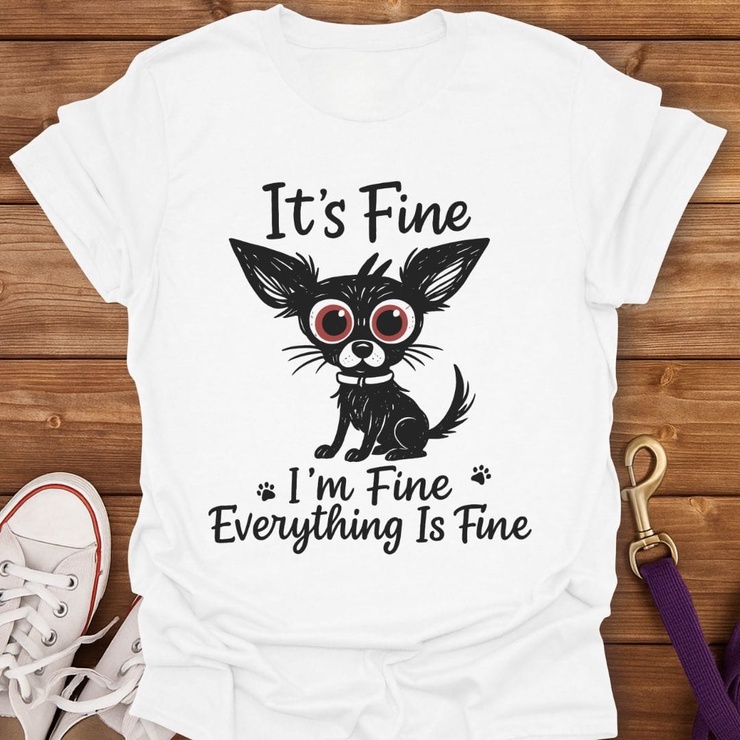 Everything Is Fine Chihuahua T-Shirt White / S