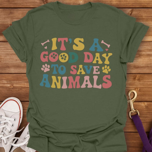 Good Day to Save Animals T-Shirt Military Green / S