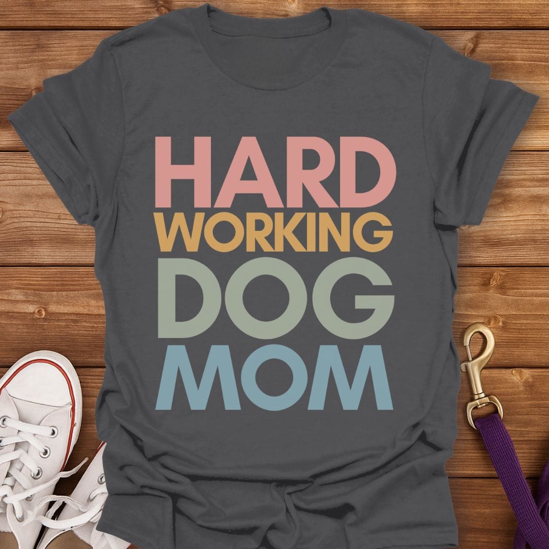 Hard Working Dog Mom T-Shirt Charcoal / S