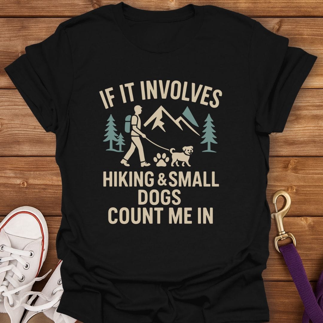 Hiking and Small Dogs Count Me In T-Shirt Black / S