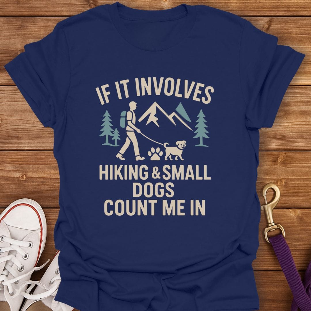 Hiking and Small Dogs Count Me In T-Shirt Navy / S