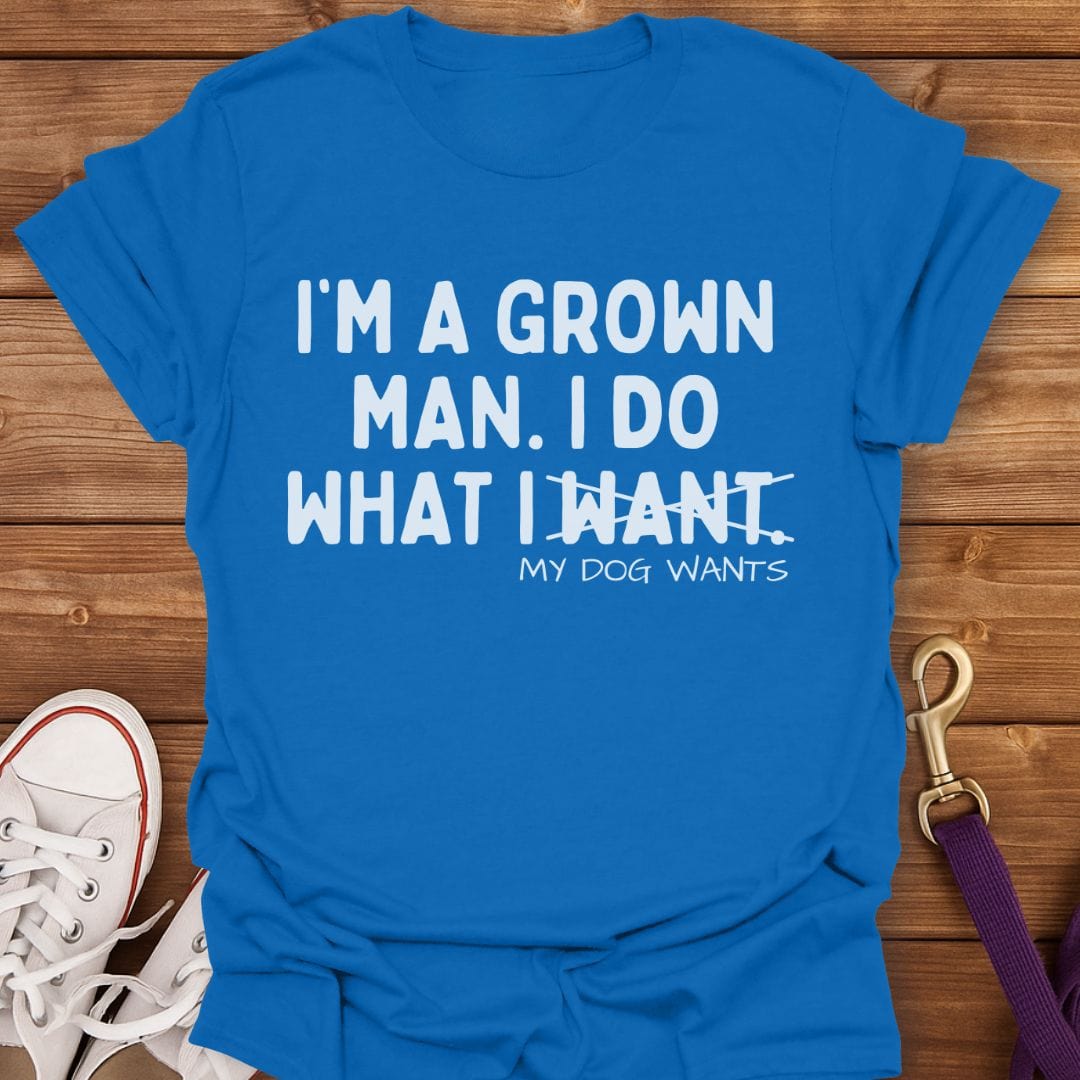 I Do What My Dog Wants T-Shirt Royal / S