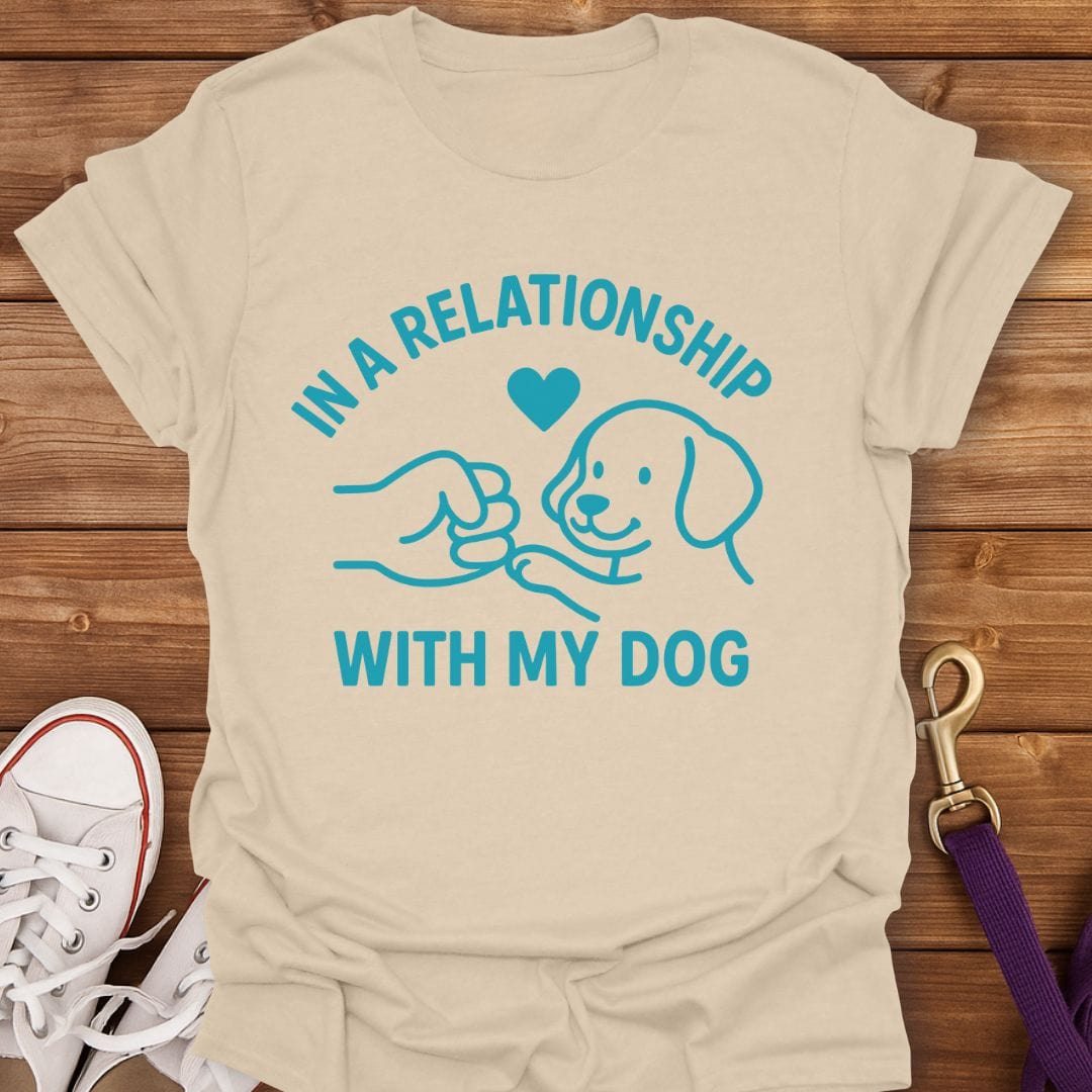 In a Relationship with My Dog T-Shirt Sand / S