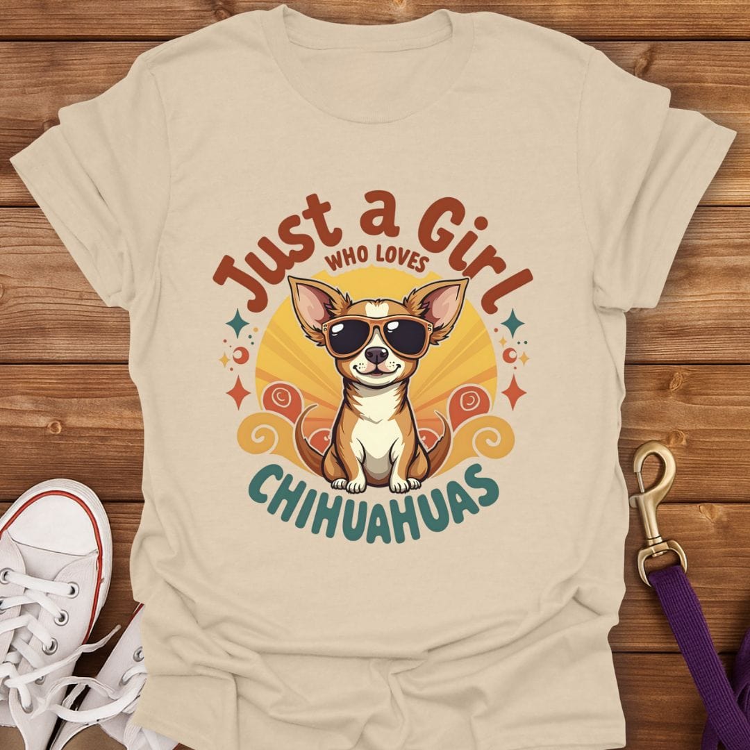 Just a Girl Who Loves Chihuahuas T-Shirt Sand / S