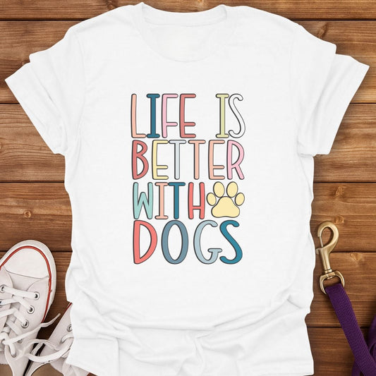 Life Is Better With Dogs T-Shirt White / S